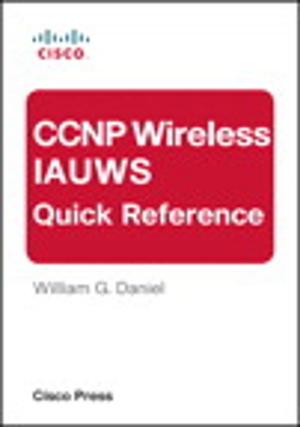 Cover of the book CCNP Wireless IAUWS Quick Reference by Jason Weathersby, Tom Bondur, Iana Chatalbasheva, Don French