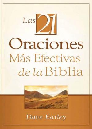 Book cover of Las 21 Oraciones Más Efectivas de la Biblia: 21 Most Effective Prayers of the Bible