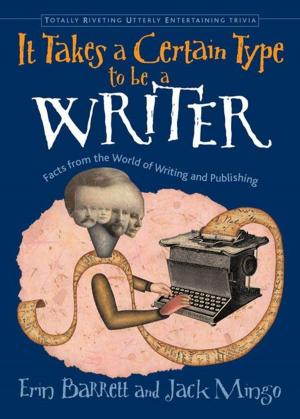 Book cover of It Takes A Certain Type To Be A Writer: Facts From The World Of Writing And Publishing