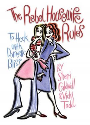 Cover of the book Rebel Housewife Rules: To Heck With Domestic Bliss by Sallie Nichols