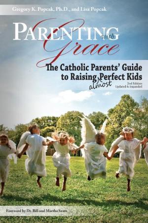 Cover of the book Parenting with Grace, 2nd Edition Updated & Expanded by George Martin