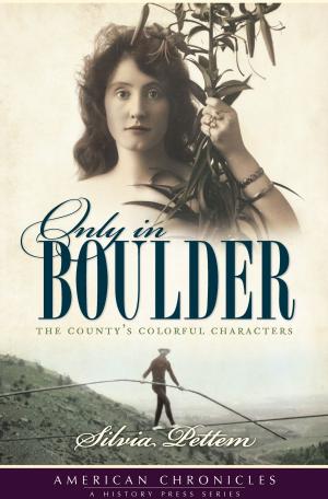 Cover of the book Only in Boulder by Maryan Pelland, Dan Pelland