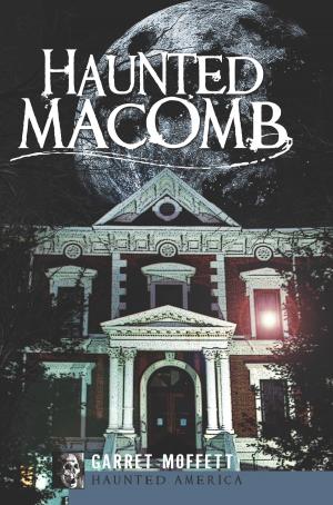 Cover of the book Haunted Macomb by Susan Collins, Jane Ammeson, Marshall Historical Society