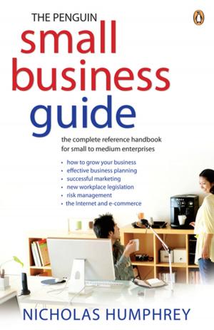 Cover of the book The Penguin Small Business Guide: the complete reference handbook for small to medium enterprises by Lily Bragge