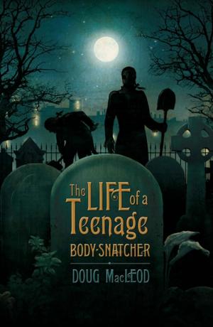 Cover of the book The Life of a Teenage Body-snatcher by Samantha-Ellen Bound