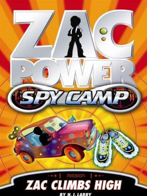 Cover of the book Zac Power Spy Camp: Zac Climbs High by Z. Fraillon