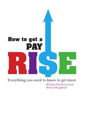 Cover of the book How To Get A Pay Rise by Keats, Louise Fulton
