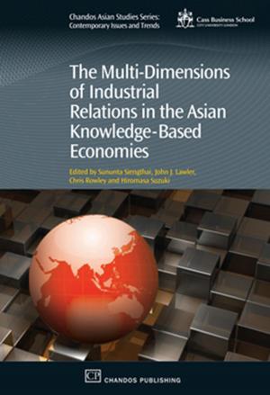 Cover of the book The Multi-Dimensions of Industrial Relations in the Asian Knowledge-Based Economies by Volker Bertram