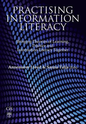 Cover of the book Practising Information Literacy by Awanish Kumar