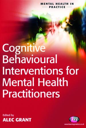 Cover of the book Cognitive Behavioural Interventions for Mental Health Practitioners by 