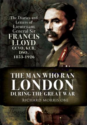 Cover of the book Man Who Ran London During the Great War by Frank Davies, Graham Maddocks