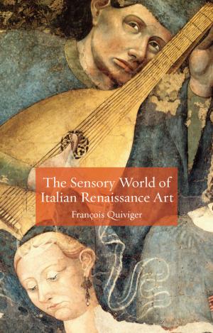 Cover of the book The Sensory World of Italian Renaissance Art by Janine Rogers