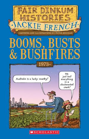 Cover of the book Booms, Busts and Bushfires by James Phelan