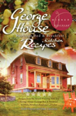Cover of the book George House Heritage Bed & Breakfast Kitchen Recipes by Jim Wellman