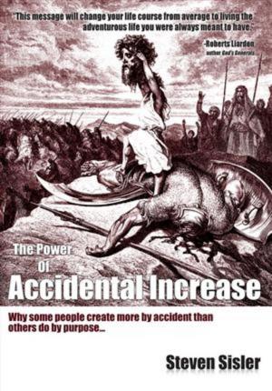 Cover of the book The Power of Accidental Increase: How Some People Do More by Accident than Some Do by Purpose by Paul Ribbons