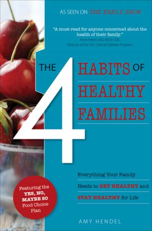 Cover of the book The 4 Habits of Healthy Families by Liz Applegate, Ph.D.