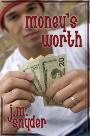 Cover of the book Money's Worth by J.M. Snyder