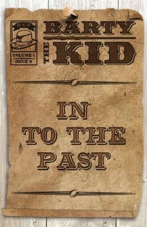 Cover of Barty The Kid: In To The Past