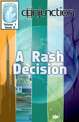 Cover of the book Conjunction: A Rash Decision by Peter Dawes, Karyn Mitchell, Carl Barker, Jessica Fortunato, Victor Mason