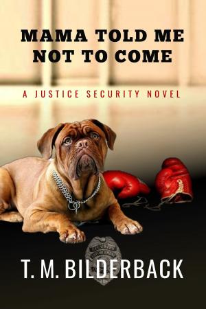 bigCover of the book Mama Told Me Not To Come - A Justice Security Novel by 