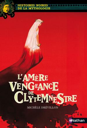 Cover of the book L'amère vengeance de Clytemnestre by Hubert Ben Kemoun