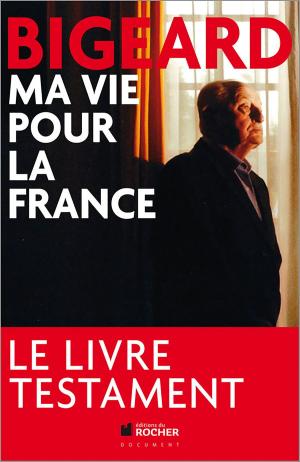 Cover of the book Ma vie pour la France by Bernard Brigouleix, Michèle Gayral