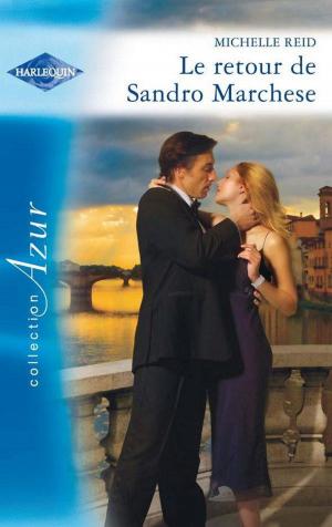Cover of the book Le retour de Sandro Marchese by Sandra Orchard