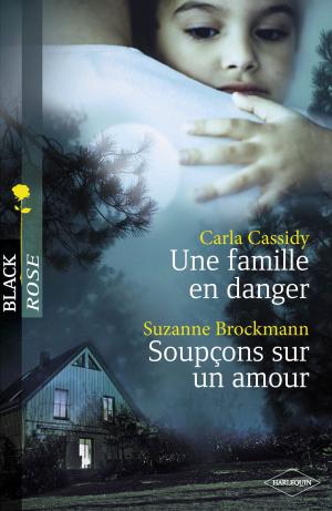 bigCover of the book Une famille en danger - Soupçons sur un amour (Harlequin Black Rose) by 