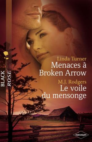 Cover of the book Menaces à Broken Arrow - Le voile du mensonge (Harlequin Black Rose) by Sara Agnès L.