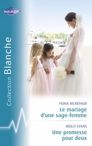 Cover of the book Le mariage d'une sage-femme - Une promesse pour deux (Harlequin Blanche) by Mallory Kane