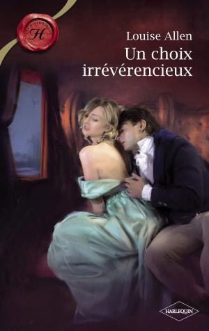 Cover of the book Un choix irrévérencieux (Harlequin Les Historiques) by Jane Kindred