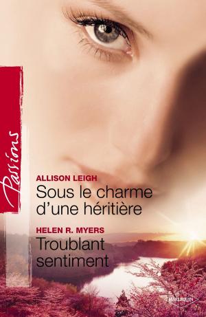 Cover of the book Sous le charme d'une héritière - Troublant sentiment (Harlequin Passions) by Liz Fielding