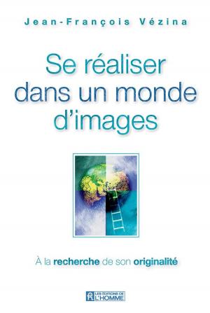Cover of the book Se réaliser dans un monde d'image by Alain Stanké