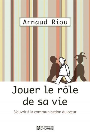 Cover of the book Jouer le rôle de sa vie by Jacques Laurin