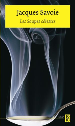 Cover of the book Les Soupes célestes by Jacques Savoie