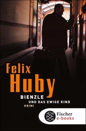 Cover of the book Bienzle und das ewige Kind by Marlene Streeruwitz