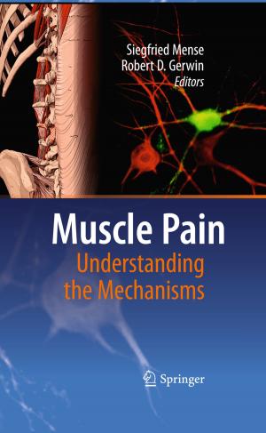 Cover of the book Muscle Pain: Understanding the Mechanisms by Wolfgang Scholl, Frank Schmelzer, Sebastian Kunert, Stephan Bedenk, Jens Hüttner, Julia Pullen, Sandra Tirre