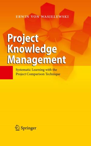 Cover of the book Project Knowledge Management by R. Ackermann, K.-D. Bachmann, H. Behrendt, P.E. Billimoria, H.C. Dominick, M.D. Gross, R. Hartung, W. Havers, R. Heckemann, J.V. Kaude, R.E. Kinard, E.K. Lang, L.-D. Leder, E. Löhr, A.A. Moss, R.-D. Müller, H.J. Richter, E. Scherer, M. Serdarevic, B. Shapiro, W.P. Shuman, J.L. Williams, C. Wirtz