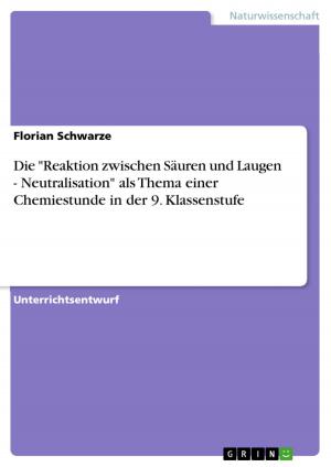 Book cover of Die 'Reaktion zwischen Säuren und Laugen - Neutralisation' als Thema einer Chemiestunde in der 9. Klassenstufe