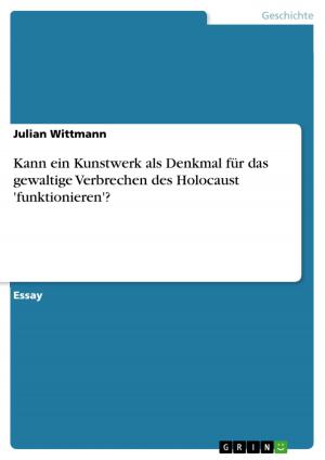 Cover of the book Kann ein Kunstwerk als Denkmal für das gewaltige Verbrechen des Holocaust 'funktionieren'? by Kristina Lüffe