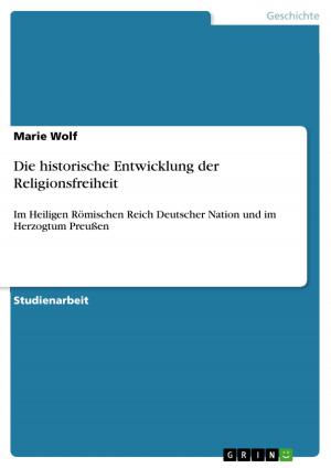 Cover of the book Die historische Entwicklung der Religionsfreiheit by Tobias Wolf