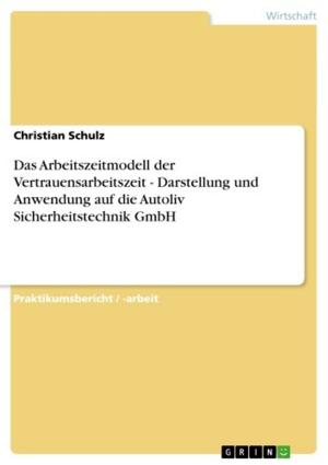Cover of the book Das Arbeitszeitmodell der Vertrauensarbeitszeit - Darstellung und Anwendung auf die Autoliv Sicherheitstechnik GmbH by Susan Hoffmann