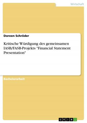 Cover of the book Kritische Würdigung des gemeinsamen IASB/FASB-Projekts 'Financial Statement Presentation' by Stefanie David