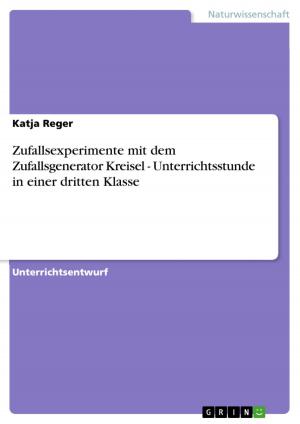 Cover of the book Zufallsexperimente mit dem Zufallsgenerator Kreisel - Unterrichtsstunde in einer dritten Klasse by Karoline Kmetetz-Becker