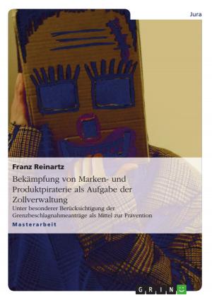 Cover of the book Bekämpfung von Marken- und Produktpiraterie als Aufgabe der Zollverwaltung by Heike Vollborn