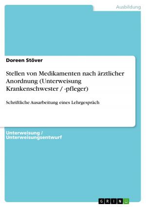 Cover of the book Stellen von Medikamenten nach ärztlicher Anordnung (Unterweisung Krankenschwester / -pfleger) by Janina Grothe-Baierle