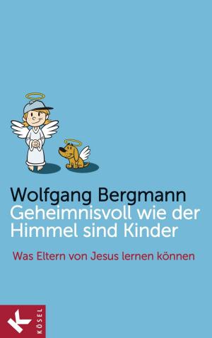 Cover of the book Geheimnisvoll wie der Himmel sind Kinder by Niklaus Brantschen SJ, Pia Gyger, Bernhard Stappel