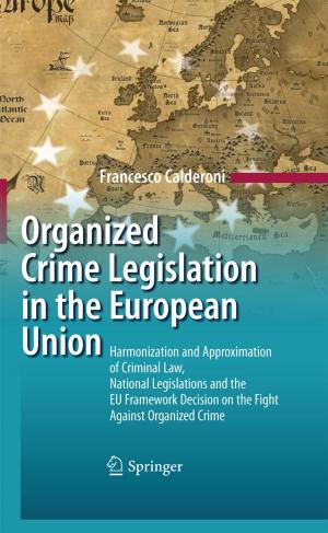 Cover of the book Organized Crime Legislation in the European Union by Albert Heindl
