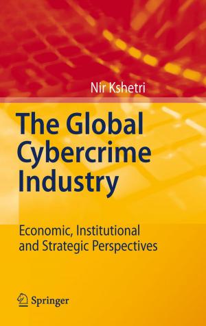 Cover of the book The Global Cybercrime Industry by Justus Benrath, Michael Hatzenbühler, Michael Fresenius, Michael Heck