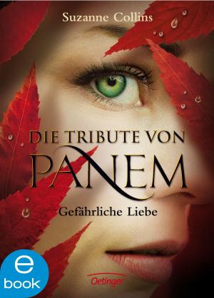 Cover of the book Die Tribute von Panem. Gefährliche Liebe by Susanne Weber